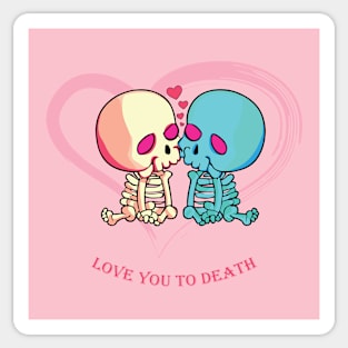 Love You to Death for Valentines Day. Skeletons kissing surrounded by hearts Sticker